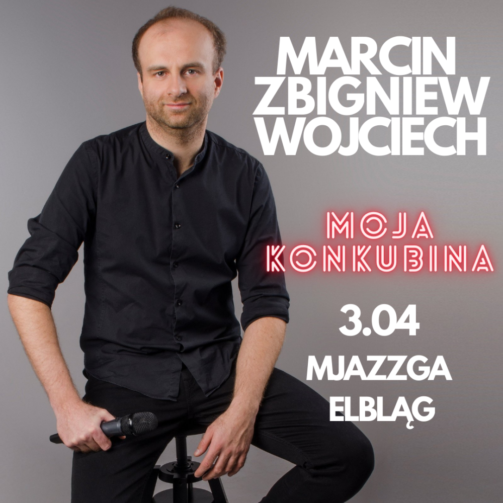 STAND-UP Marcin Zbigniew Wojciech|nowy program|Moja konkubina|Elgląg|Mjazzga
