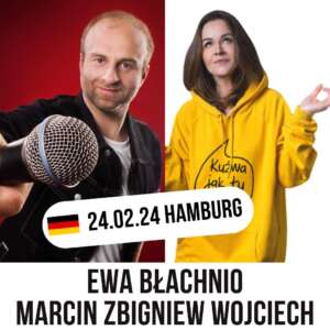 24.02.24 STAND-UP HaMBURG NIEMCY EWA BŁACHNIO & Marcin ZBIGNIEW WOJCIECH 19:00